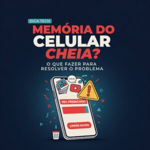 Memória do Celular Cheia: O Que Fazer para Resolver o Problema